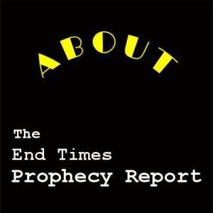 ABOUT-end-times-prophecy-report