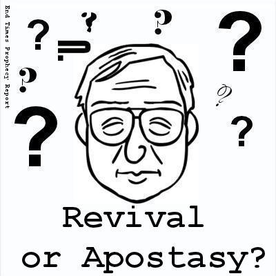 REVIVAL or APOSTASY: Which does the Bible say will happen in the end times?