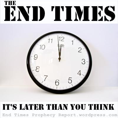 END TIMES: It's later than you think