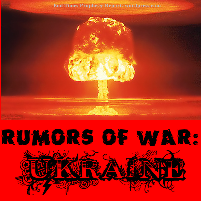 UKRAINE, WORLD WAR 3: Rumors of War?
