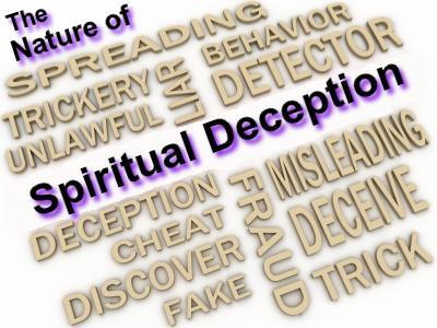 THE NATURE OF SPIRITUAL DECEPTION: Intelligence, logic, evidence, reason, proofs do not matter, do not apply.