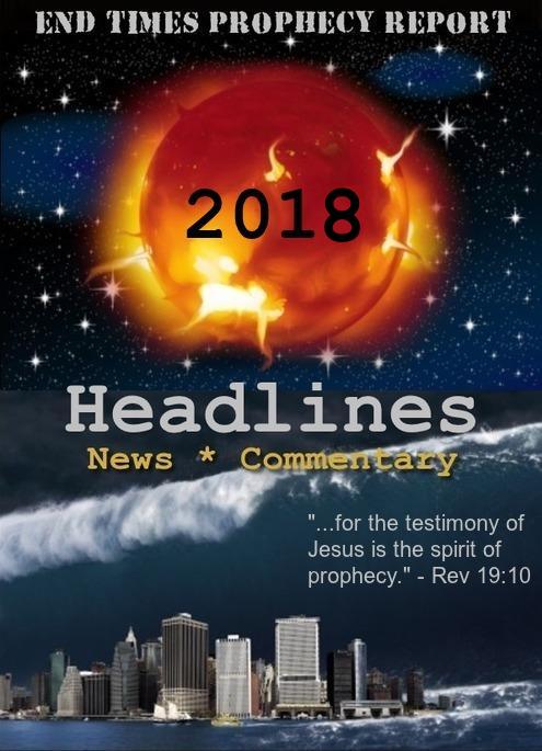 End Times Prophecy Headlines 2018